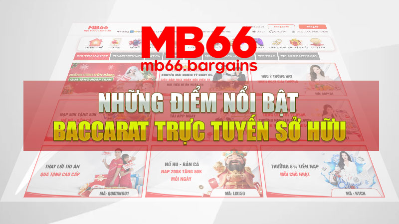 Những điểm nổi bật mà baccarat trực tuyến đang sở hữu