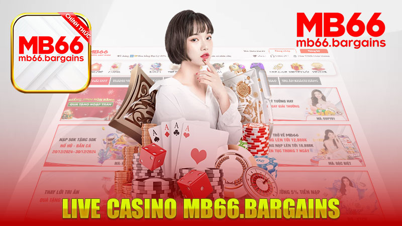 Live Casino Mb66 – Trải Nghiệm Sòng Bạc Đẳng Cấp Số 1