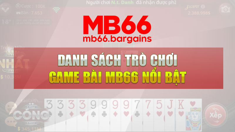 Danh sách trò chơi game bài Mb66 nổi bật