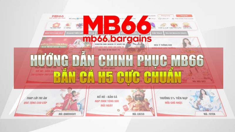 Hướng dẫn chinh phục MB66 Bắn Cá H5 cực chuẩn