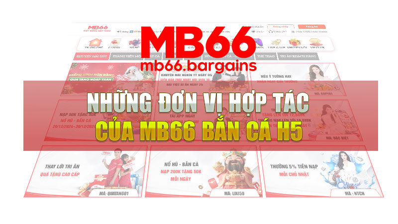 Những đơn vị hợp tác của MB66 Bắn Cá H5