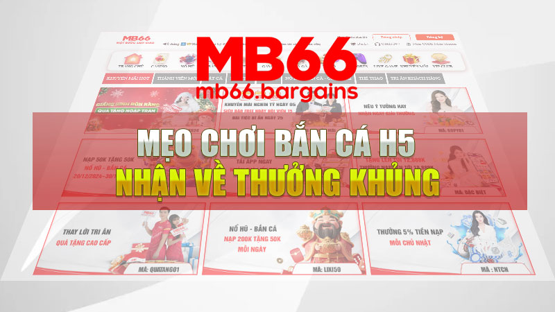 Mẹo chơi MB66 Bắn Cá H5 nhận về thưởng khủng