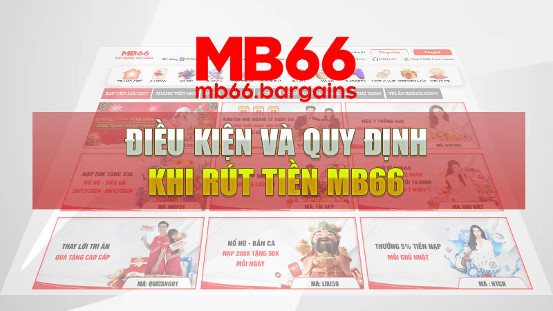 Điều kiện và quy định khi rút tiền MB66