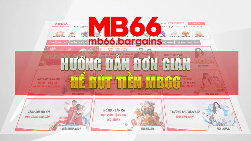 Hướng dẫn đơn giản để rút tiền MB66 nhanh chóng