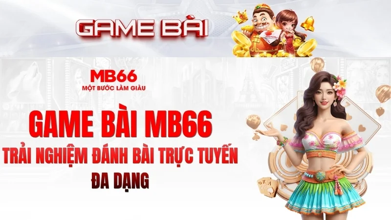 Game Bài MB66 – Đa Dạng Trò Chơi Đánh Bài Hấp Dẫn 2026 Game Bài MB66 – Đa Dạng Trò Chơi Đánh Bài Hấp Dẫn 2026