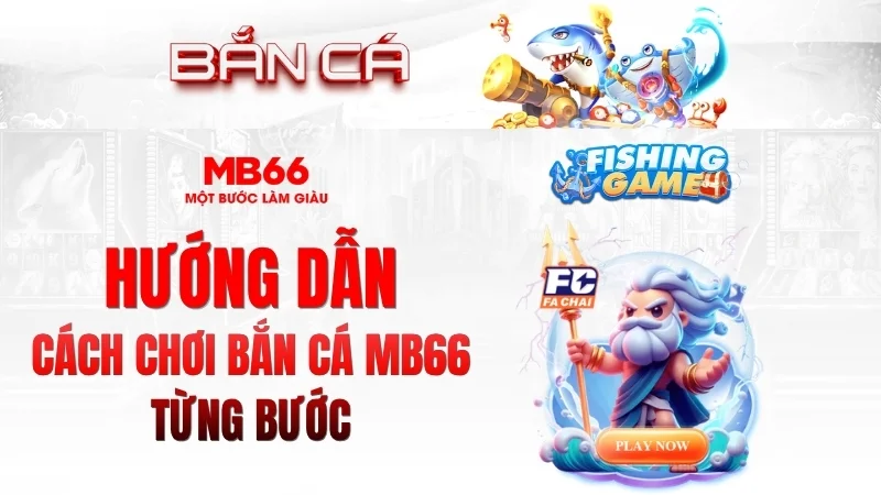 Hướng Dẫn Cách Chơi Bắn Cá MB66 Từng Bước Hướng Dẫn Cách Chơi Bắn Cá MB66 Từng Bước