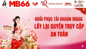 Khôi Phục Tài Khoản MB66 – Lấy Lại Quyền Truy Cập