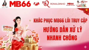 Khắc Phục MB66 Lỗi Truy Cập - Link Vào MB66 Mới Nhất 2026