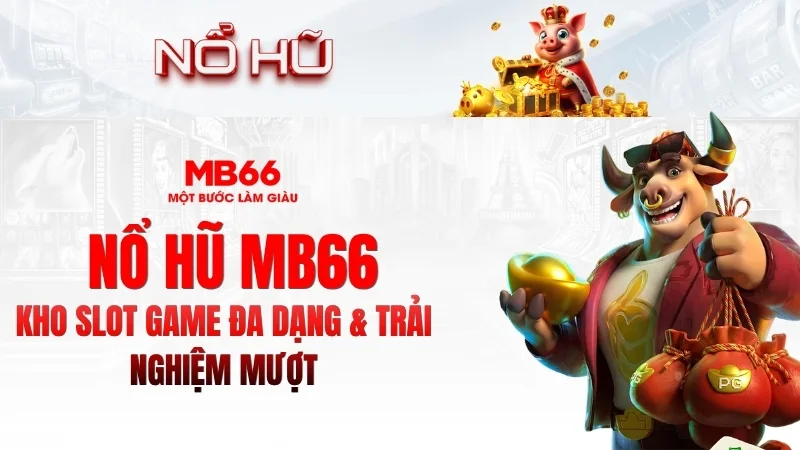 Nổ Hũ MB66 – Slot Game Hấp Dẫn, Trải Nghiệm Mượt 2026 Nổ Hũ MB66 – Slot Game Hấp Dẫn, Trải Nghiệm Mượt 2026