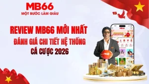 Review MB66 Mới Nhất 2026 – Có Nên Chơi?