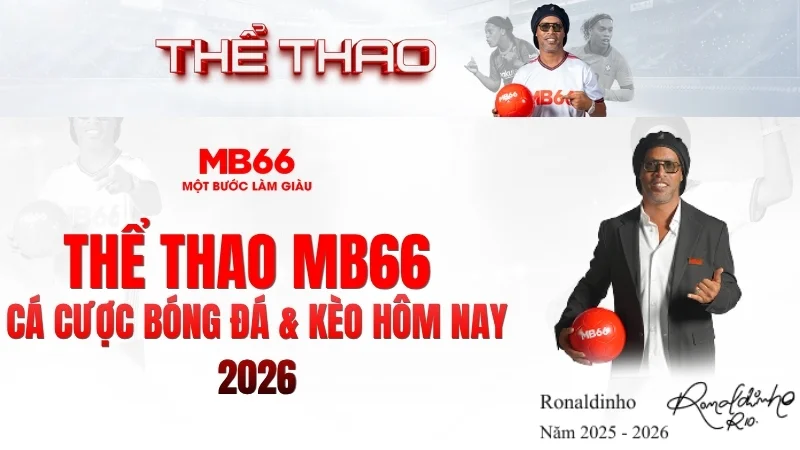 Thể Thao MB66 – Cá Cược Bóng Đá & Kèo Hôm Nay 2026 Thể Thao MB66 – Cá Cược Bóng Đá & Kèo Hôm Nay 2026